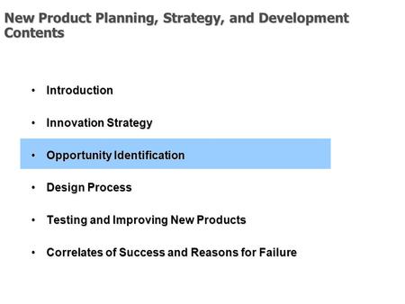 New Product Planning, Strategy, and Development Contents IntroductionIntroduction Innovation StrategyInnovation Strategy Opportunity IdentificationOpportunity.