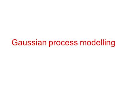 Gaussian process modelling