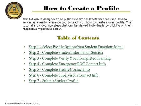 Prepared by ASM Research, Inc. 1 How to Create a Profile Step 1 - Select Profile Option from Student Functions Menu Step 2 - Complete Student Information.