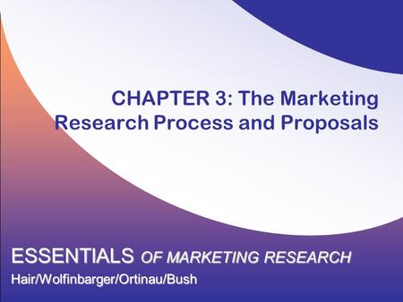 CHAPTER 3: The Marketing Research Process and Proposals