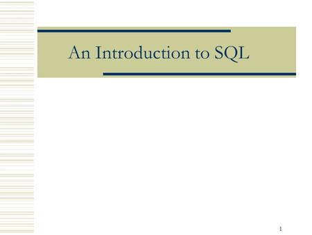 1 An Introduction to SQL. 2 Objectives  Understand the concepts and terminology associated with relational databases  Create and run SQL commands 
