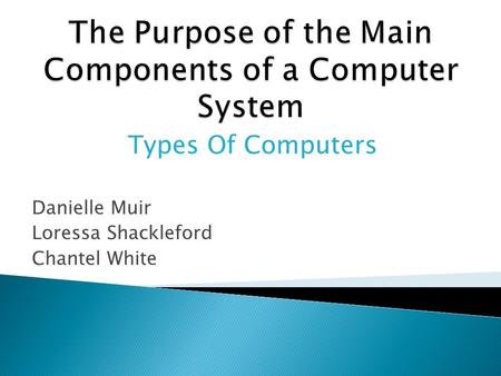The Purpose of the Main Components of a Computer System