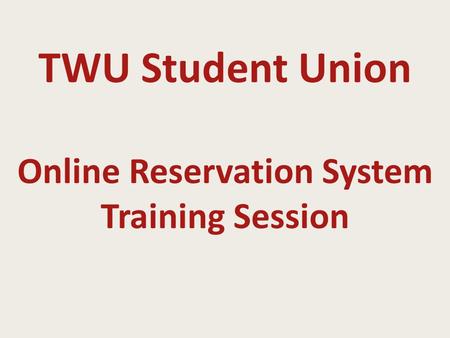 TWU Student Union Online Reservation System Training Session.