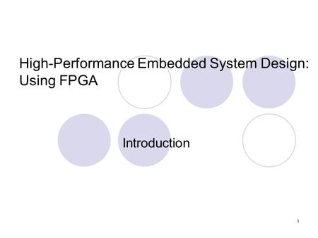 1 Introduction High-Performance Embedded System Design: Using FPGA.