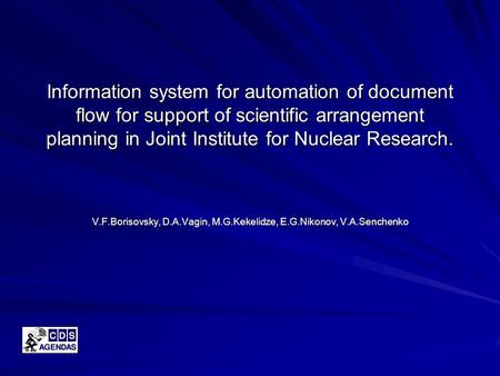 Information system for automation of document flow for support of scientific arrangement planning in Joint Institute for Nuclear Research. V.F.Borisovsky,
