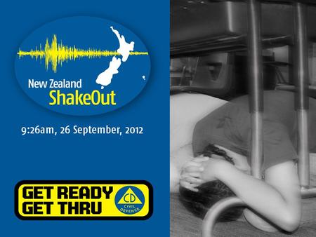 Diary this date now! New Zealand ShakeOut 9.26am, 26 September, 2012.