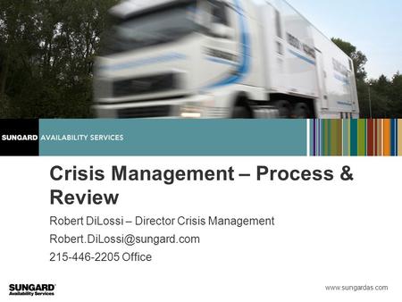 Crisis Management – Process & Review Robert DiLossi – Director Crisis Management 215-446-2205 Office.