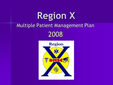 Region X Multiple Patient Management Plan 2008. An accident has occurred.