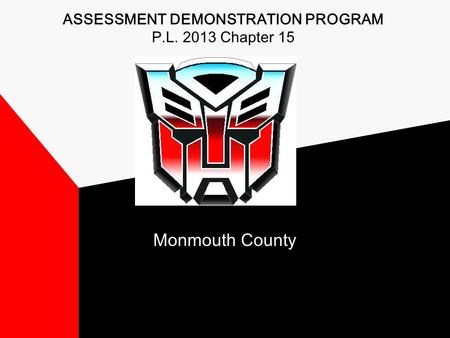 Monmouth County ASSESSMENT DEMONSTRATION PROGRAM P.L. 2013 Chapter 15.