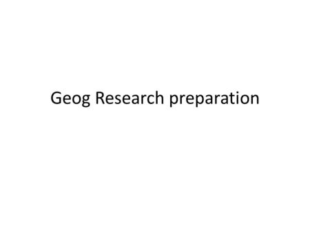 Geog Research preparation