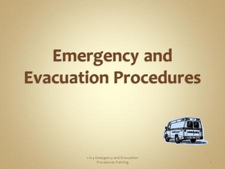 1 1.H.4 Emergency and Evacuation Procedures Training.