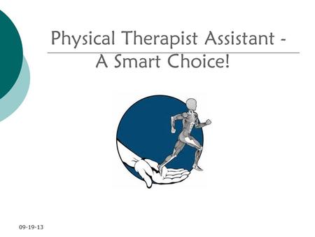 09-19-13 Physical Therapist Assistant - A Smart Choice!