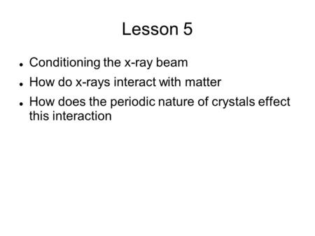 Lesson 5 Conditioning the x-ray beam