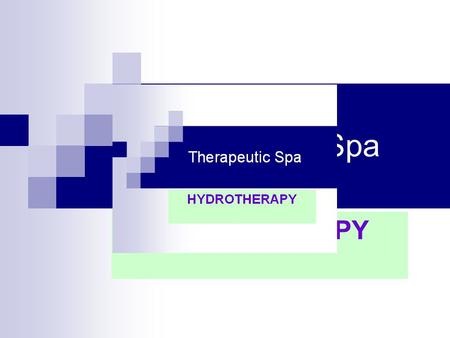 Therapeutic Spa HYDROTHERAPY. Why Would You Go to a Spa? Spas are a center for healing and nourishing mind, body and spirit. People go to spas for fitness,