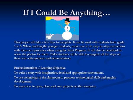 If I Could Be Anything… This project will take a few days to complete. It can be used with students from grade 1 to 6. When teaching the younger students,