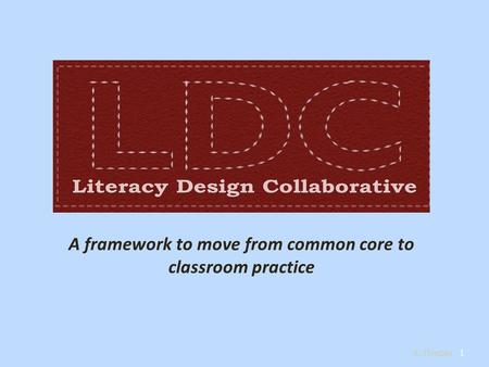 A framework to move from common core to classroom practice 1 K. Thiebes.