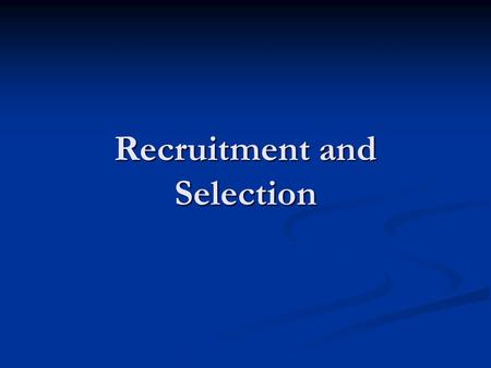 Recruitment and Selection. Definitions Recruitment is the process of generating a pool of capable people to apply for employment to an organization. Selection.