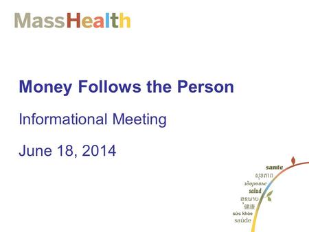 Money Follows the Person Informational Meeting June 18, 2014.