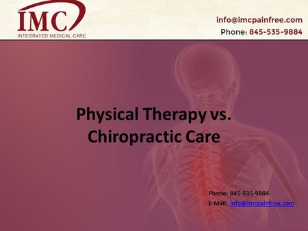 Physical Therapy vs. Chiropractic Care Phone: 845-535-9884