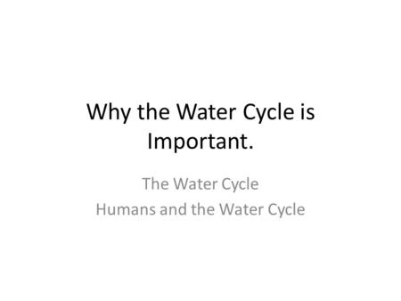 Why the Water Cycle is Important.