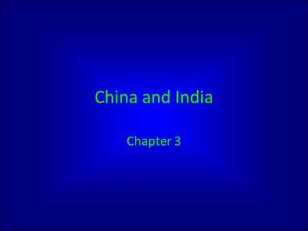China and India Chapter 3. Geography Monsoons Indus and Ganges Rivers.
