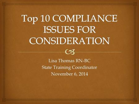 Lisa Thomas RN-BC State Training Coordinator November 6, 2014.