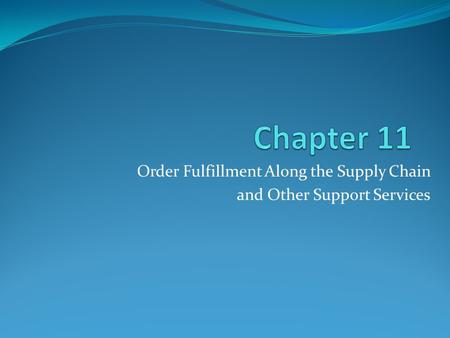 Order Fulfillment Along the Supply Chain and Other Support Services.