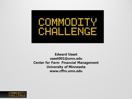 Edward Usset Center for Farm Financial Management University of Minnesota