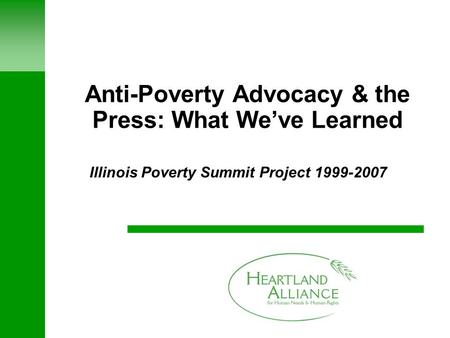 Anti-Poverty Advocacy & the Press: What We’ve Learned Illinois Poverty Summit Project 1999-2007.