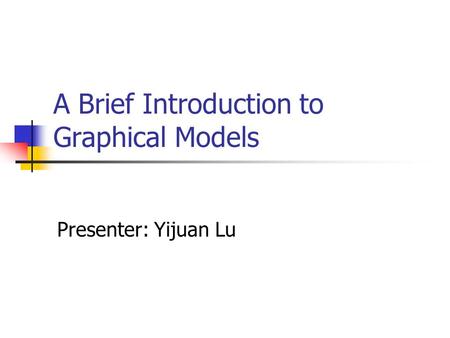 A Brief Introduction to Graphical Models