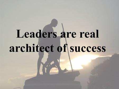 Leaders are real architect of success. Overview Introduction Leadership Types Qualities Traits Attributes Lack of Leadership Conclusion.
