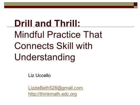 Drill and Thrill: Mindful Practice That Connects Skill with Understanding Liz Uccello