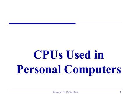 CPUs Used in Personal Computers Powered by DeSiaMore1.