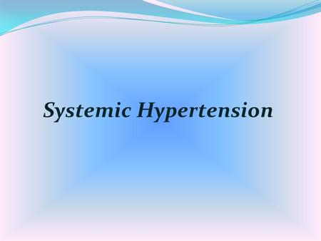 Systemic Hypertension. Systemic blood pressure measures 140/90 mm Hg or higher on at least two occasions a minimum of 1 to 2 weeks apart.