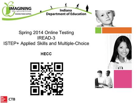Spring 2014 Online Testing IREAD-3 ISTEP+ Applied Skills and Multiple-Choice HECC Title.