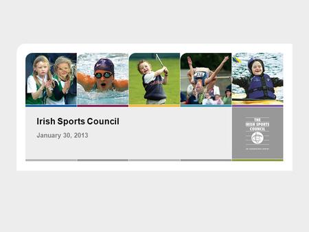 Irish Sports Council January 30, 2013. Irish Sports Council, Top Floor, Block A, Westend Office Park, Blanchardstown, Dublin 15. Ireland | Tel: +353 1.