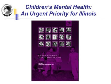 Children’s Mental Health: An Urgent Priority for Illinois.