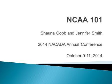Shauna Cobb and Jennifer Smith 2014 NACADA Annual Conference October 9-11, 2014.