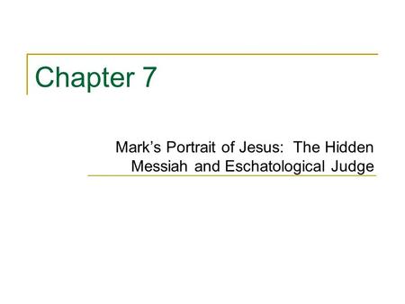 Mark’s Portrait of Jesus: The Hidden Messiah and Eschatological Judge