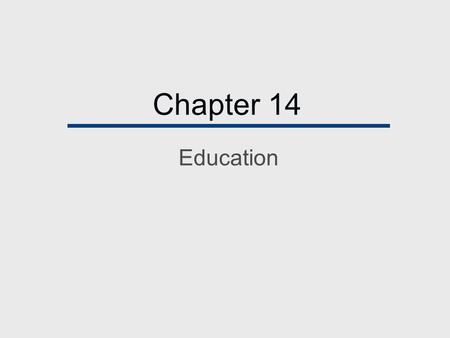 Chapter 14 Education. Chapter Outline  Education: A Functionalist View  The Conflict Theory View  Issues in American Education.