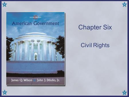 Chapter Six Civil Rights. Copyright © Houghton Mifflin Company. All rights reserved.6 | 2 What are civil rights? Protect certain groups against discrimination.