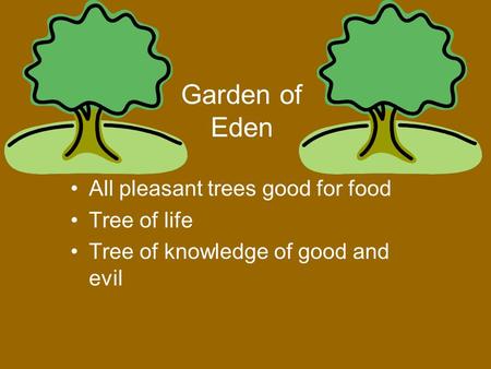 Garden of Eden All pleasant trees good for food Tree of life