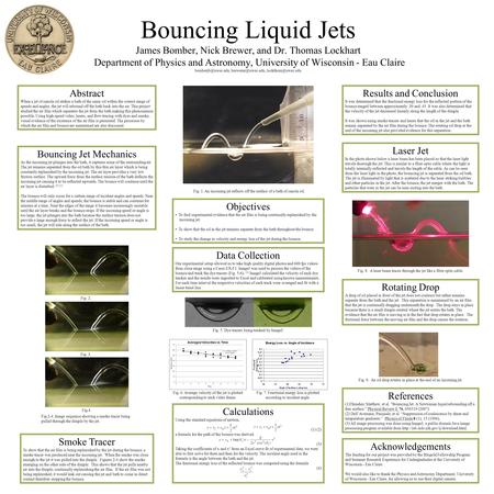 Bouncing Liquid Jets James Bomber, Nick Brewer, and Dr. Thomas Lockhart Department of Physics and Astronomy, University of Wisconsin - Eau Claire