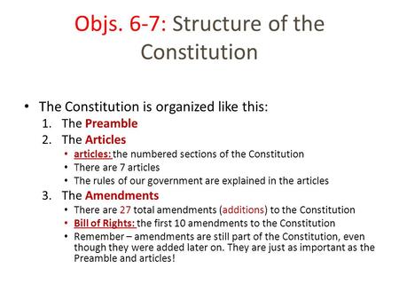 The Constitution is organized like this: 1.The Preamble 2.The Articles articles: the numbered sections of the Constitution There are 7 articles The rules.
