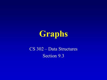 Graphs CS 302 – Data Structures Section 9.3. What is a graph? A data structure that consists of a set of nodes (vertices) and a set of edges between the.