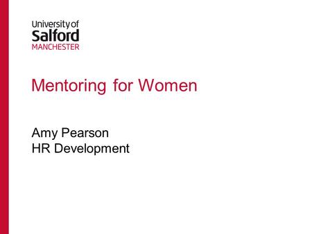 Mentoring for Women Amy Pearson HR Development. No other developmental intervention has such a significant impact as mentoring does on retention, career.