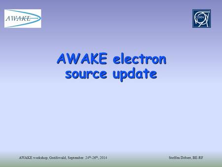 AWAKE workshop, Greifswald, September 24 th -26 th, 2014Steffen Döbert, BE-RF AWAKE electron source update.