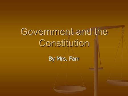 Government and the Constitution By Mrs. Farr. GPS Standards SS8H4 The student will describe the impact of events that led to the ratification of the United.