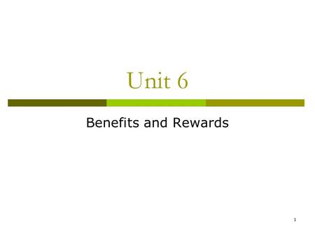 Unit 6 Benefits and Rewards.