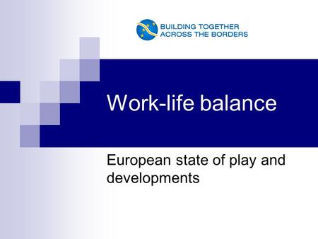 Work-life balance European state of play and developments.